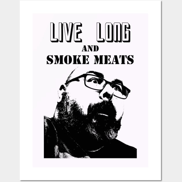 Live Long & Smoke Meats Wall Art by NerdCaveRetro